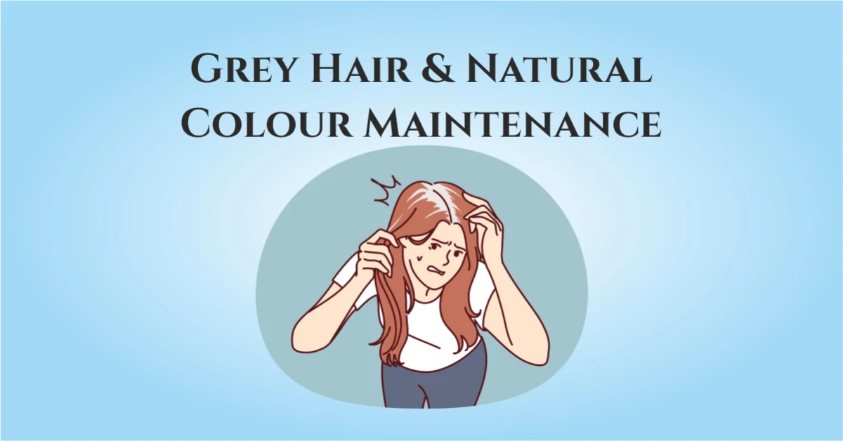 Grey Hair & Natural Colour Maintenance