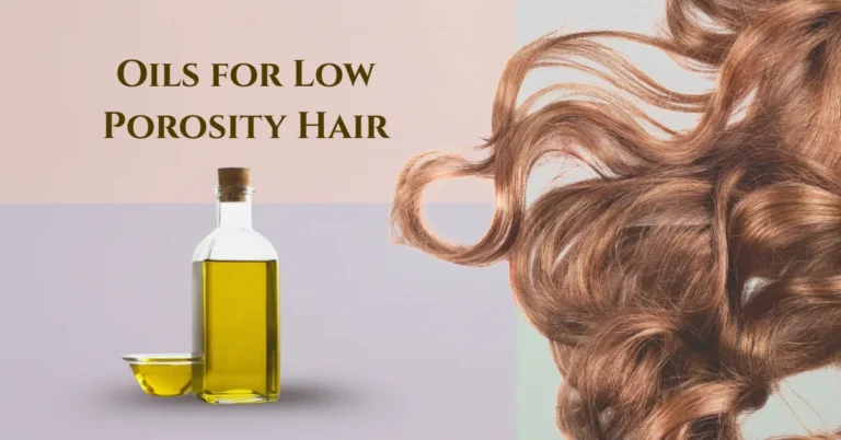 Oils for Low Porosity Hair
