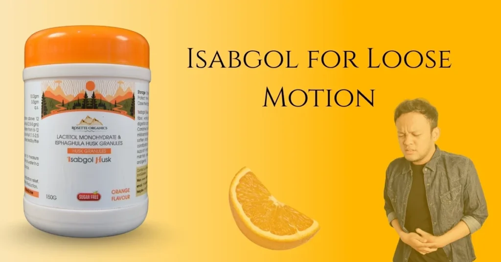 Isabgol for Loose Motion